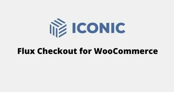 Iconic Flux Checkout for WooCommerce GPL v2.25.0 Iconic Flux Checkout for WooCommerce GPL v2.25.0